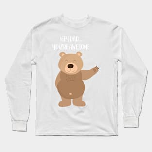 Hey Dad... you are awesome Long Sleeve T-Shirt